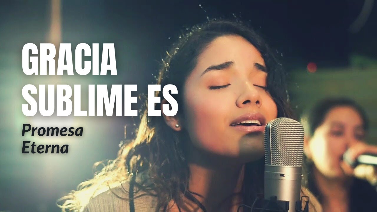 Gracia Sublime Es (Cover) - Promesa Eterna