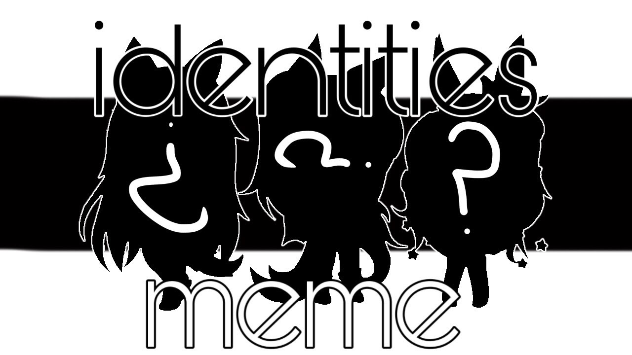 Identities MEME ~ 𝔹ℝ𝔸ℕ𝔻 ℕ𝔼𝕎 𝕆ℂ𝕊 | | GachaLife