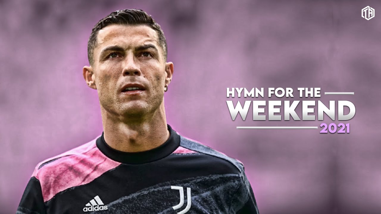 Cristiano Ronaldo • Hymn for the Weekend • 