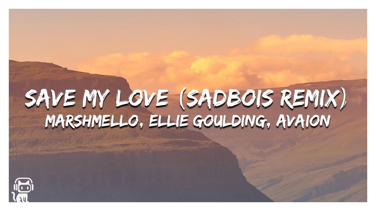 Marshmello, Ellie Goulding, AVAION - Save My Love (SadBois Remix) (Lyrics)
