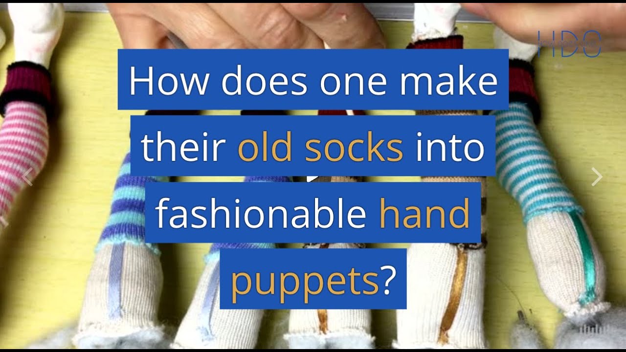 How Does One Make Their Old Socks into Fashionable Hand Puppets?