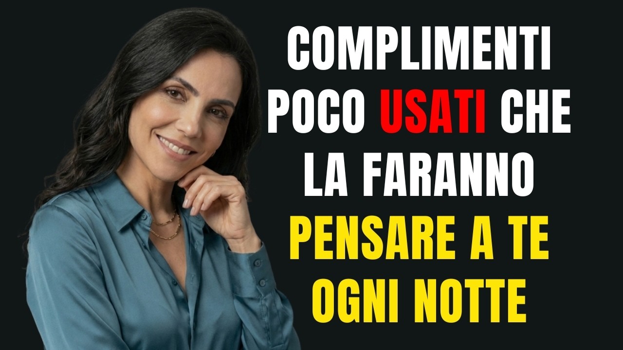 5 COMPLIMENTI CHE LA FANNO PENSARE A TE DOPO (SENZA SEMBRARE BISOGNOSO) | PSICOLOGIA FEMMINILE