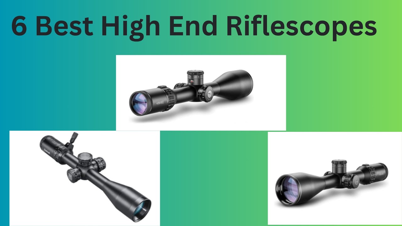 6 Best High-End Riflescopes