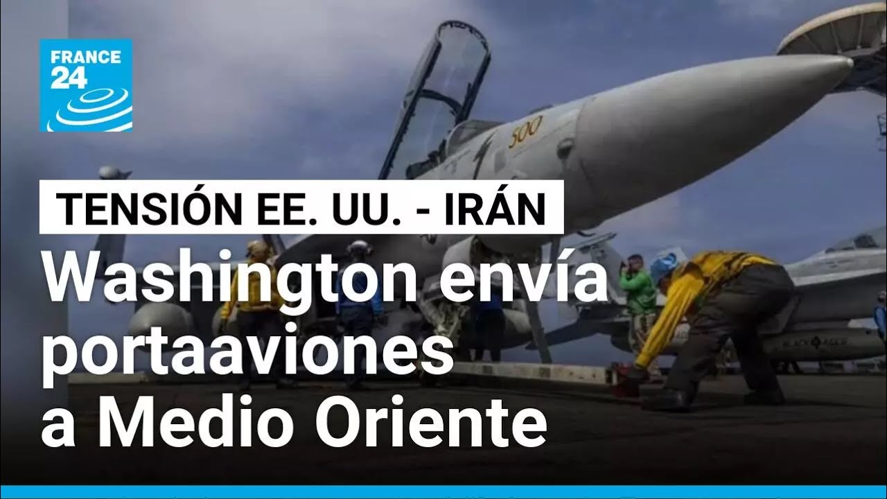 Aumenta tensión EE. UU. - Irán por envío de portaaviones estadounidense • FRANCE 24 Español