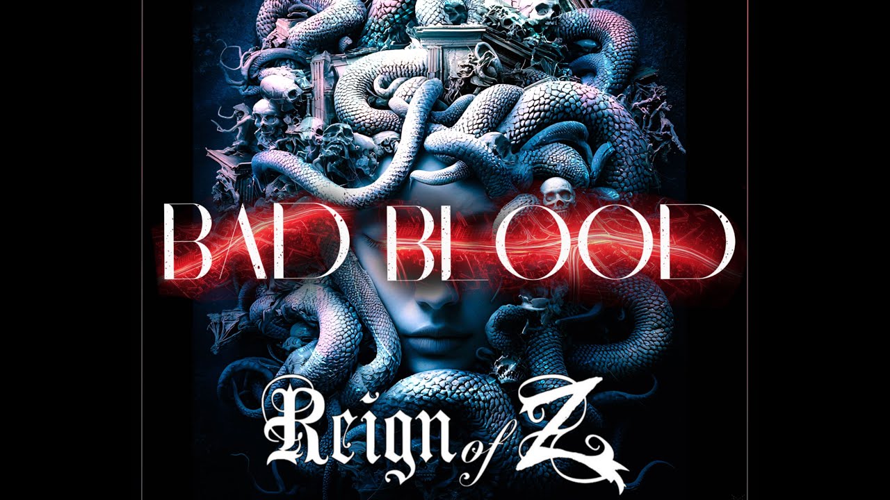 Reign Of Z   Bad Blood (Official Music Video)