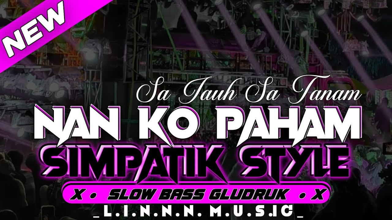 DJ SU JAUH SA TANAM SIMPATIK KOPLO STYLE - NAN KO PAHAM SLOW BASS GLUDRUK [ LINNN MUSIC ]
