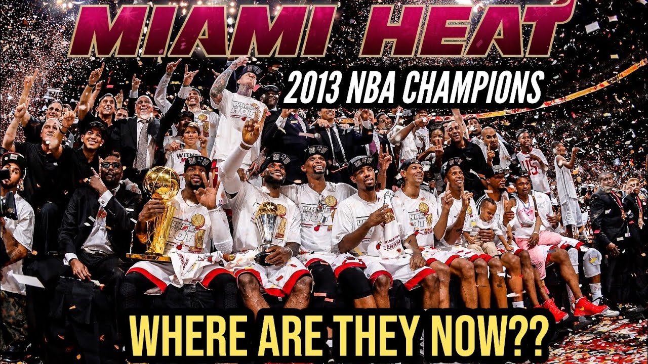 2013 Miami Heat | Where Are They Now??