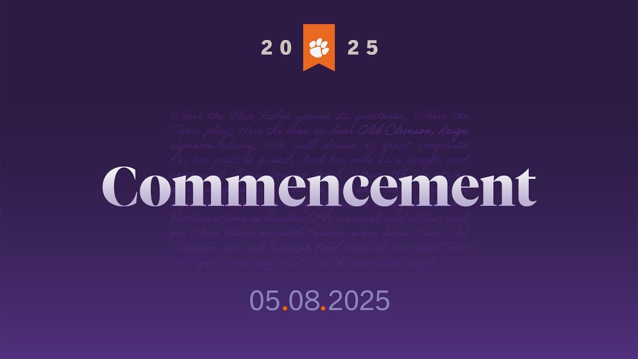 Clemson Spring 2025 Commencement 05/08/25 6pm