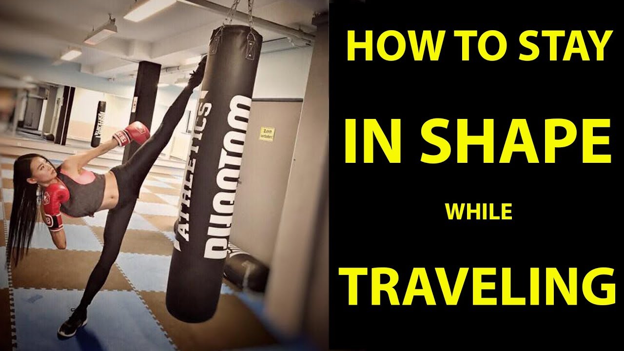 HOW TO STAY IN SHAPE WHILE TRAVELING