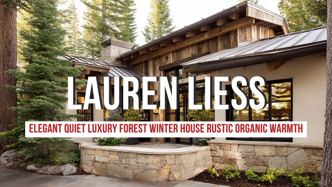 Elegant Quiet Luxury Forest Winter House Inspired by Lauren Liess’ Rustic Organic Warmth