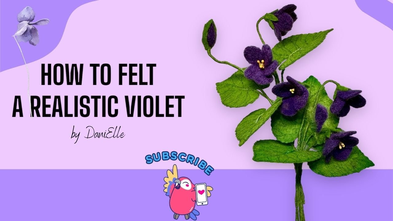 HOW TO FELT A REALISTIC VIOLET