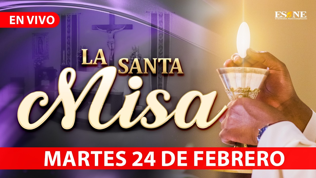 Misa de Hoy Martes 24 de Febrero, 2026