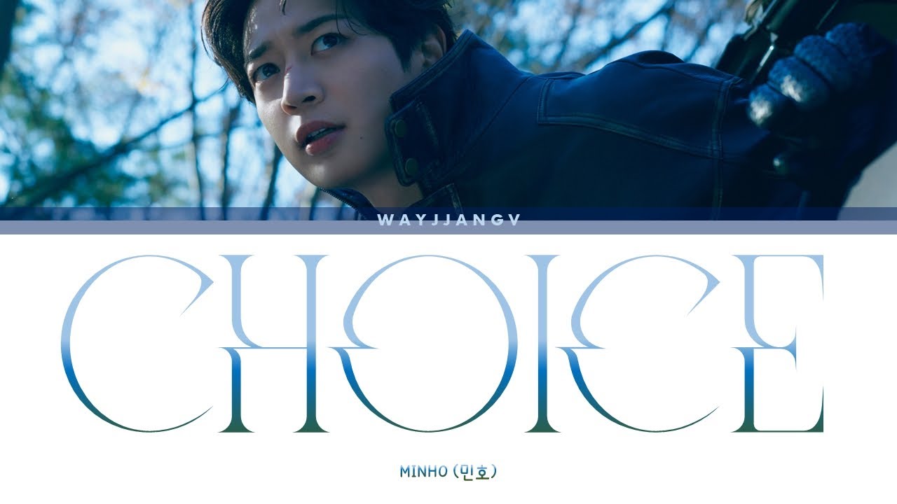 MINHO (민호) ㅡ CHOICE LYRICS [KOR/ROM/ENG]