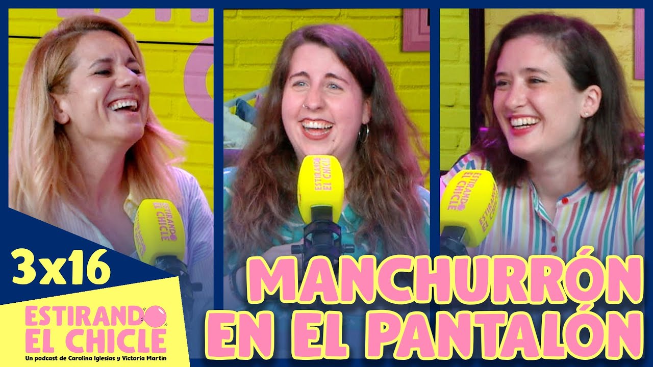 MANCHURRÓN EN EL PANTALÓN | Estirando el chicle 3x16