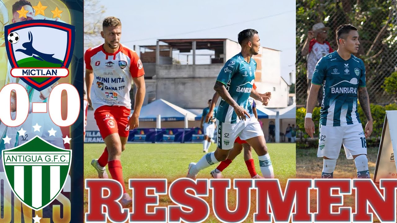 Mictlan vs Antigua GFC 0-0 RESUMEN COMPLETO JORNADA 6 TORNEO CLAUSURA 2026