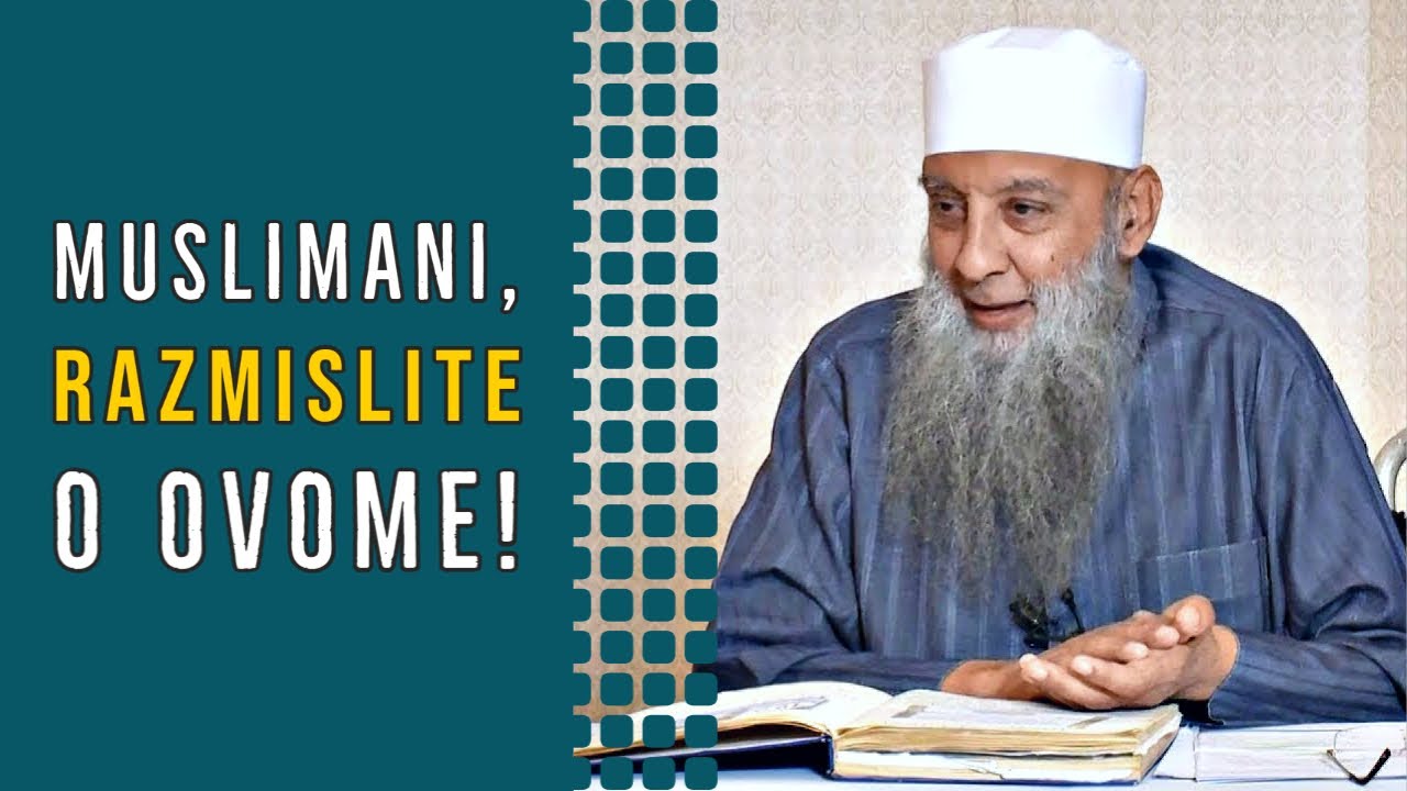 O muslimani, razmislite o ovim riječima! | Muhaddis Ebu Ishak El-Huvejni