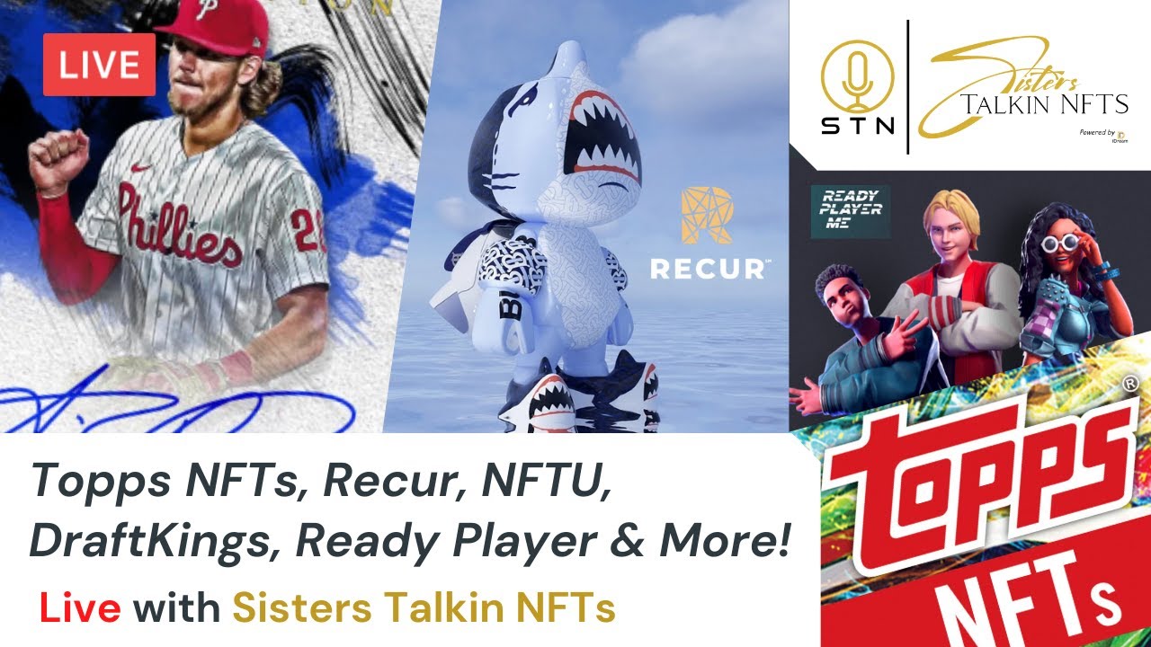 LIVE with Sisters Talkin NFTs: Topps NFTs, Recur, NFTU, DraftKings, Ready Player and More!