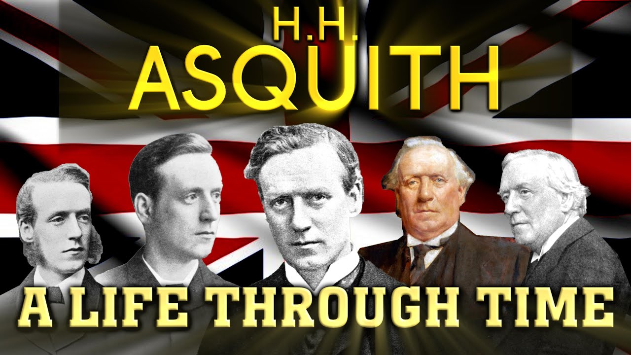 H.H. Asquith: A Life Through Time (1852-1928)