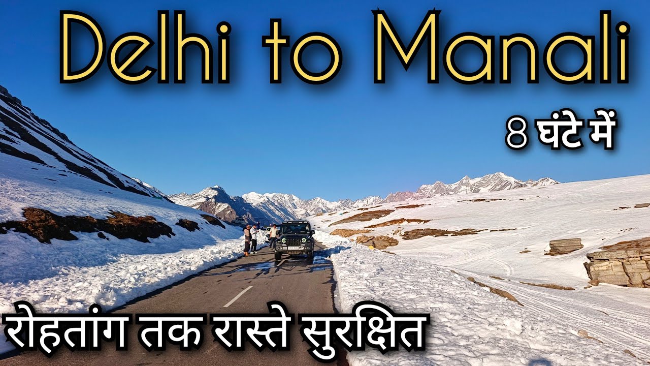 Delhi to Manali Road update !! Delhi to Rohtang !! Delhi to kasol !! Delhi to Sissu !! Delhi to leh