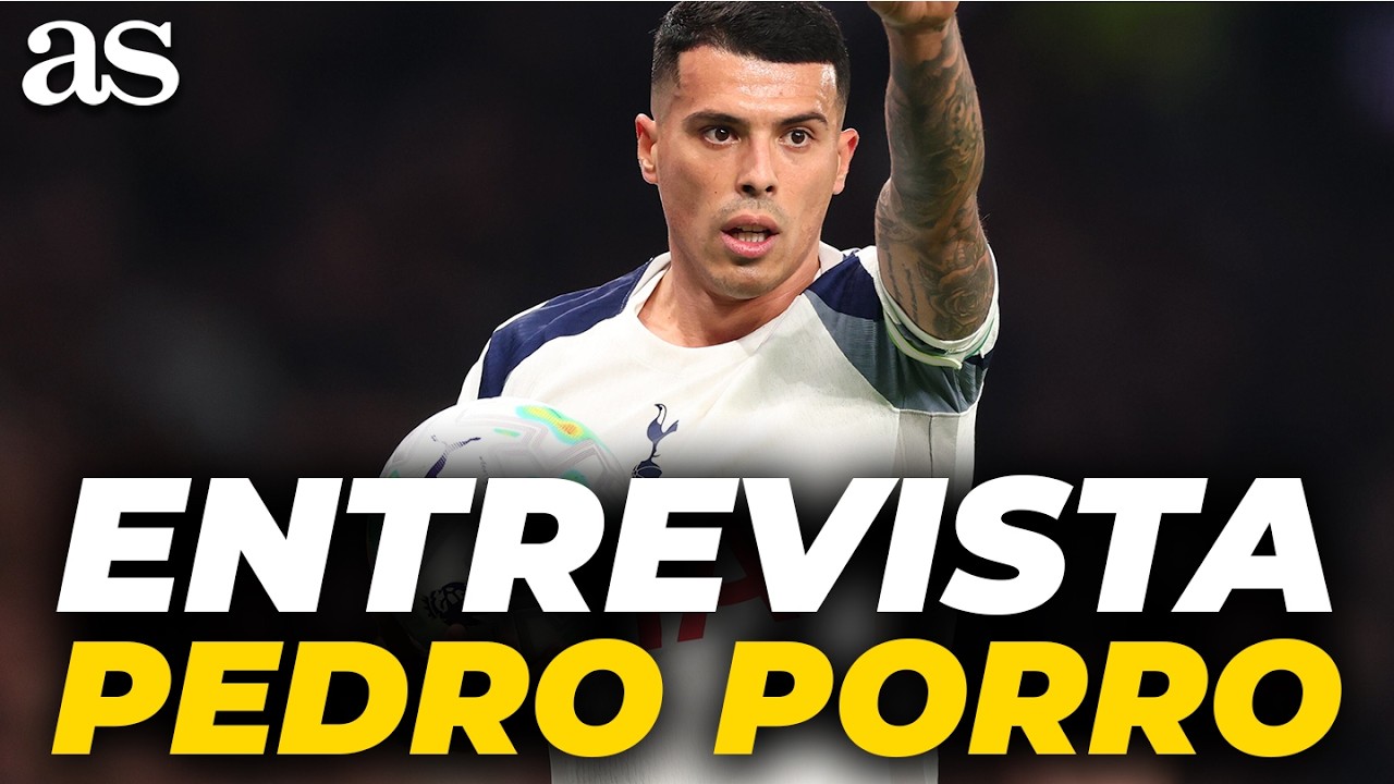 ENTREVISTA CON PEDRO PORRO: el MUNDIAL con ESPAÑA, TOTTENHAM, CHAMPIONS LEAGUE, la PREMIER...