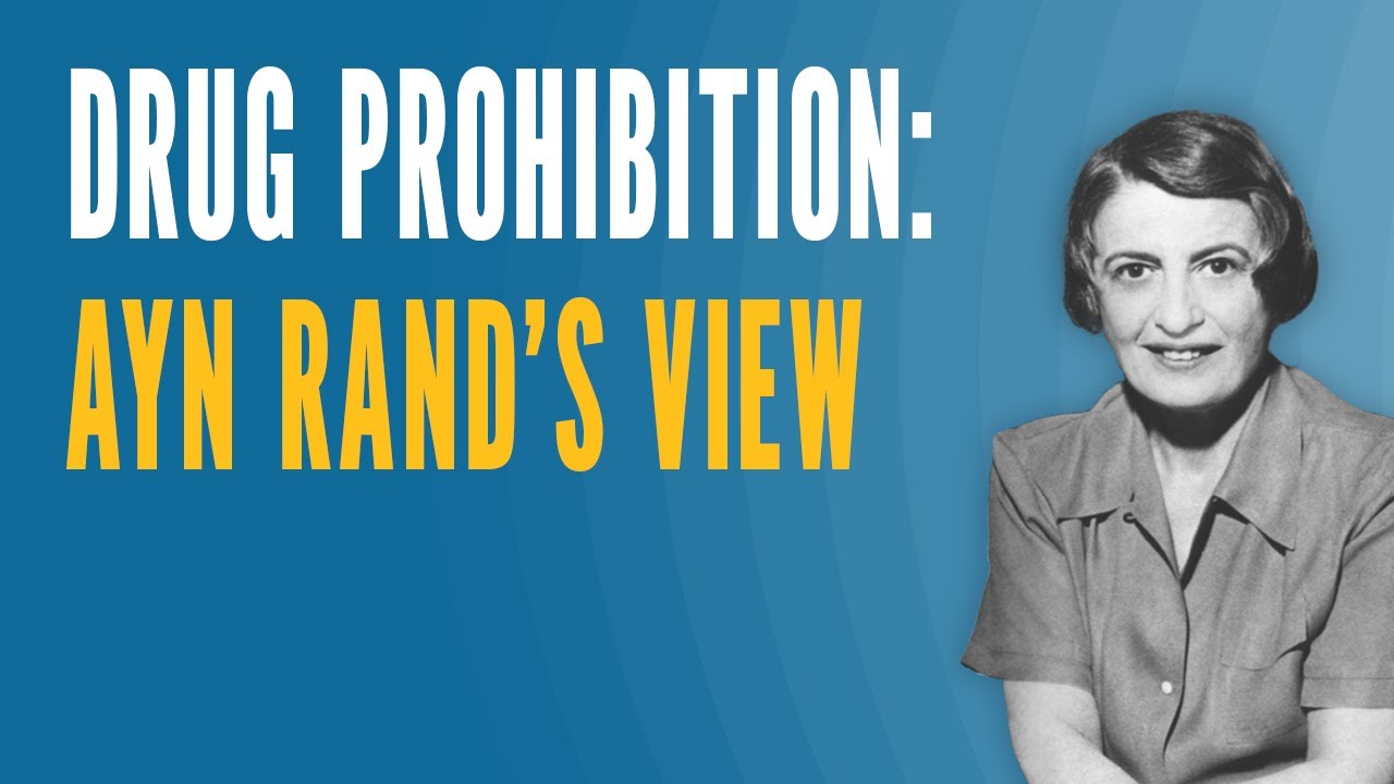 Drug Prohibition: Ayn Rand’s View