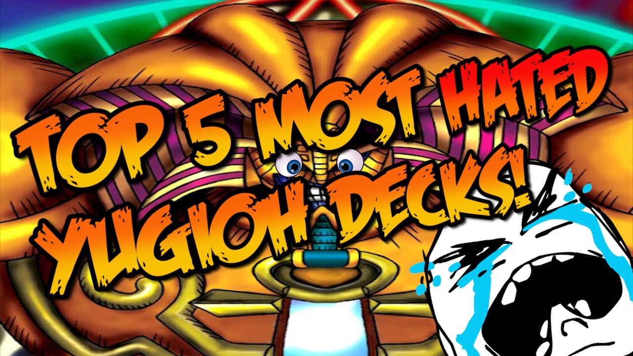 TOP 5 MOST HATED YUGIOH DECKS OF ALL TIME! (UNCENSORED)