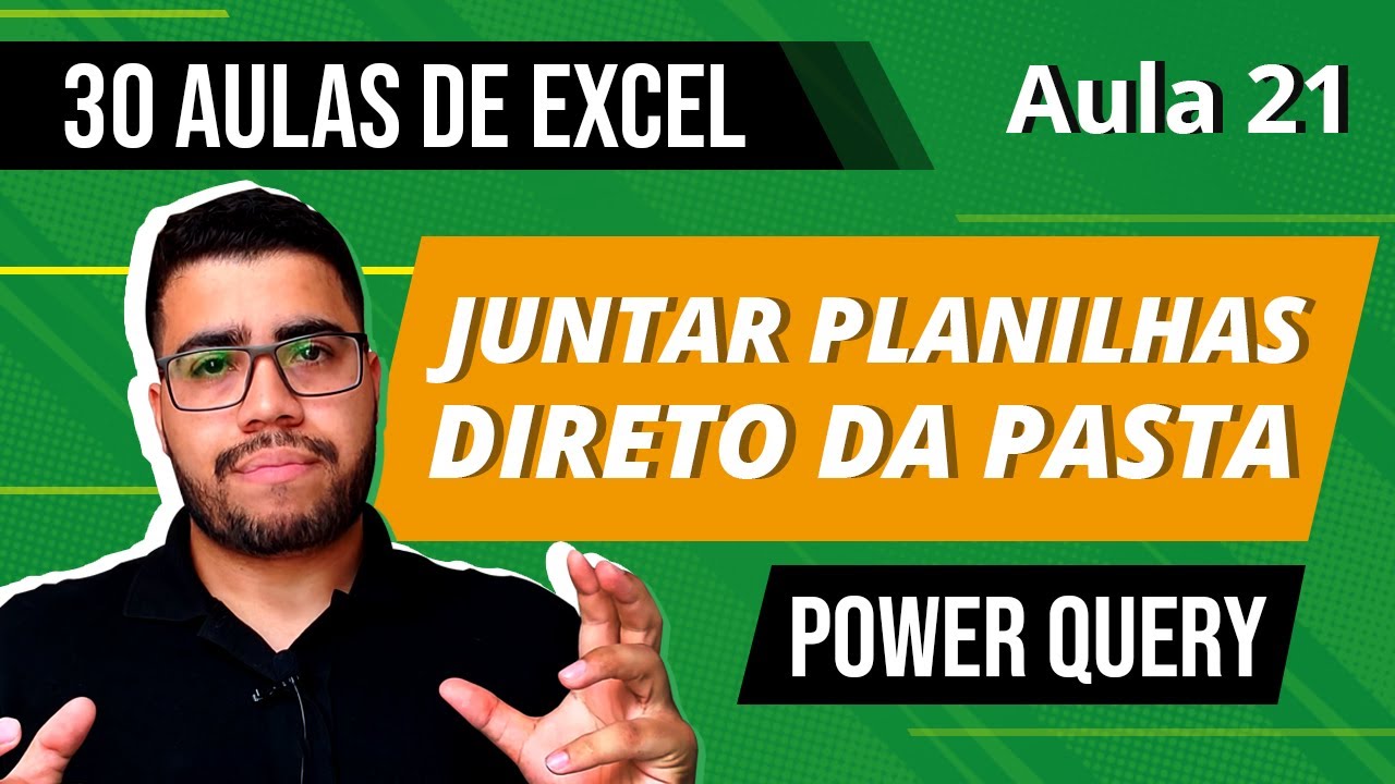 Como Juntar VÁRIAS PLANILHAS Direto da Pasta com o Power Query - 30 Aulas de Excel 21/30