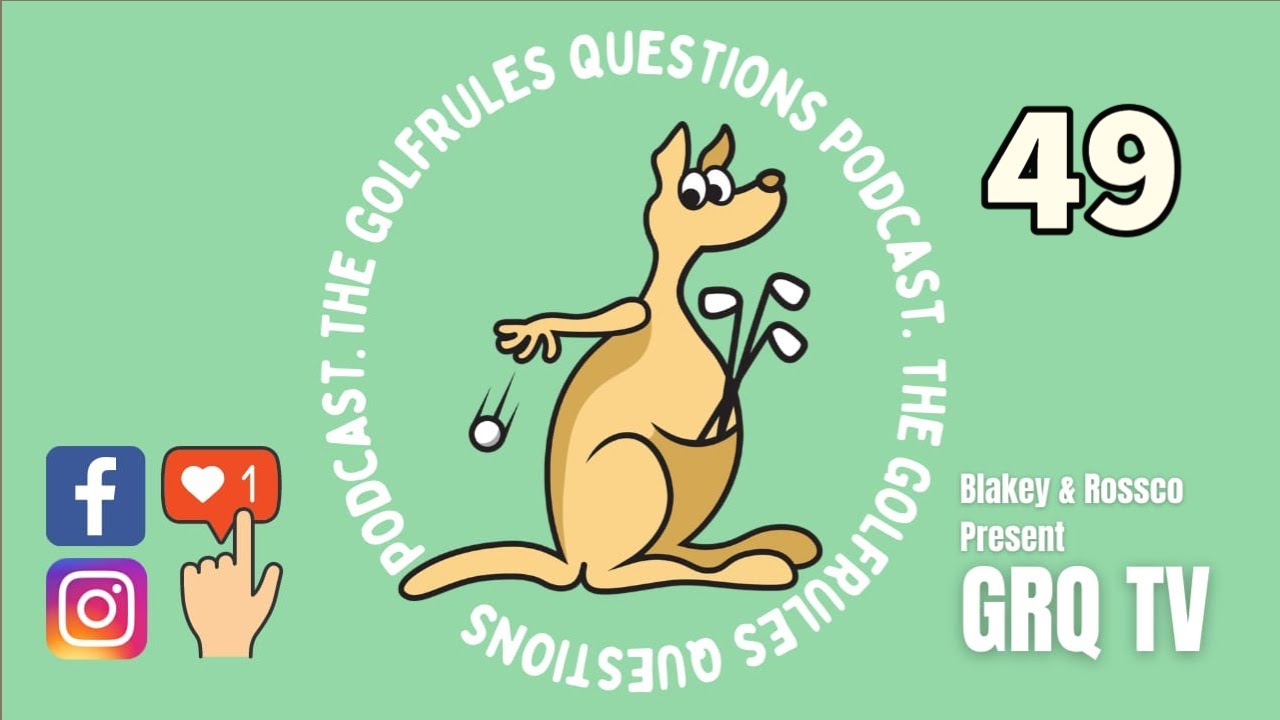 Episode FORTY-NINE The GolfRules Questions Podcast - Golf Rules Explained