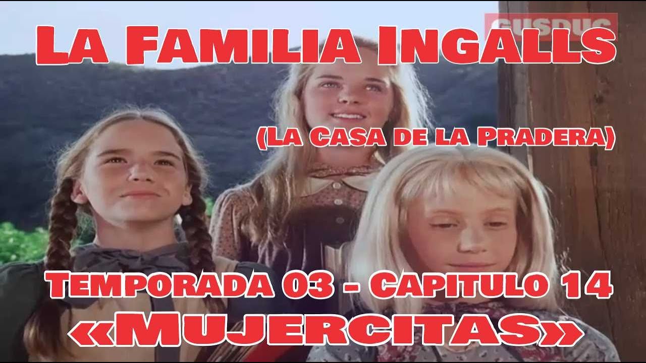 La Familia Ingalls T03-E14 - 1/6 (La Casa de la Pradera) Latino HD &laquo;Mujercitas&raquo;