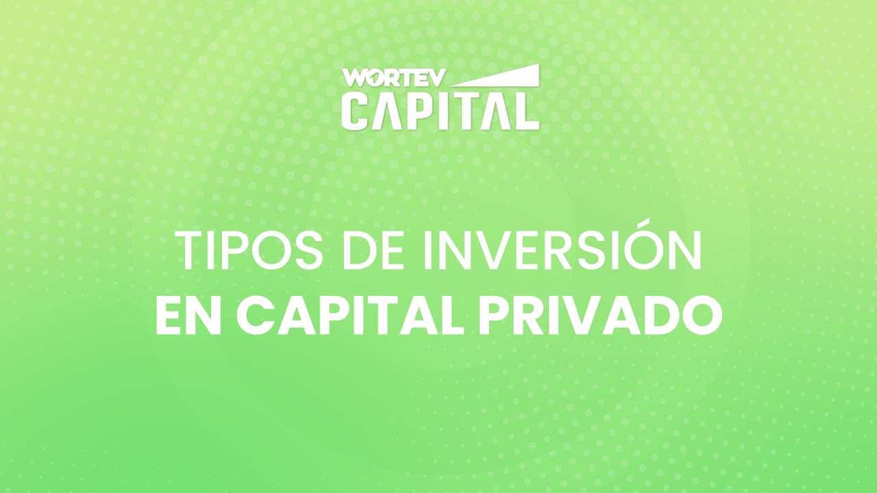 Tipos de inversi&oacute;n en capital privado
