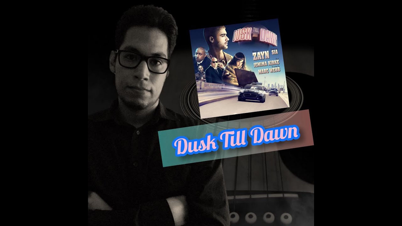 Dusk Till Dawn - Zayn ft. Sia (Cover Juanito Canela)