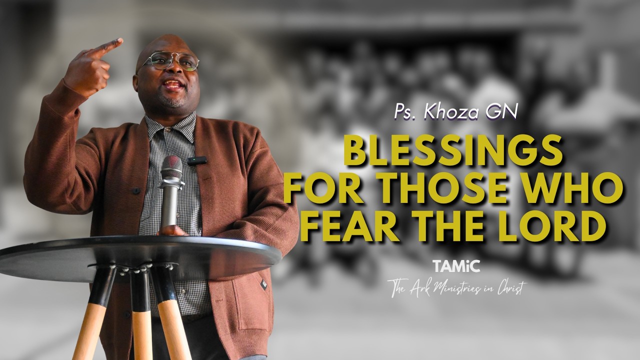 Blessings for those who fear The Lord | Khoza G.N