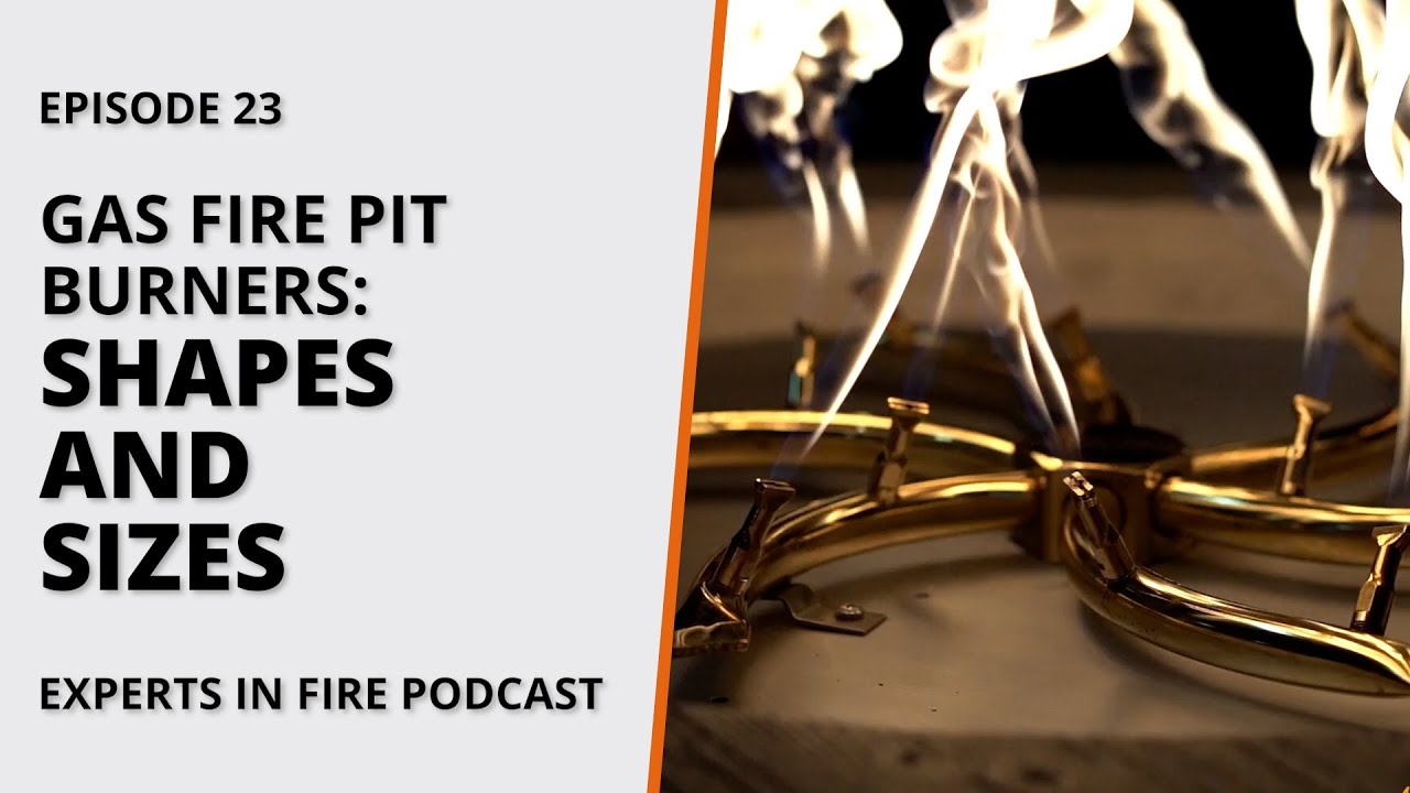 Gas Fire Pit Burners: Shapes and Sizes | Episode 23 | Experts in Fire