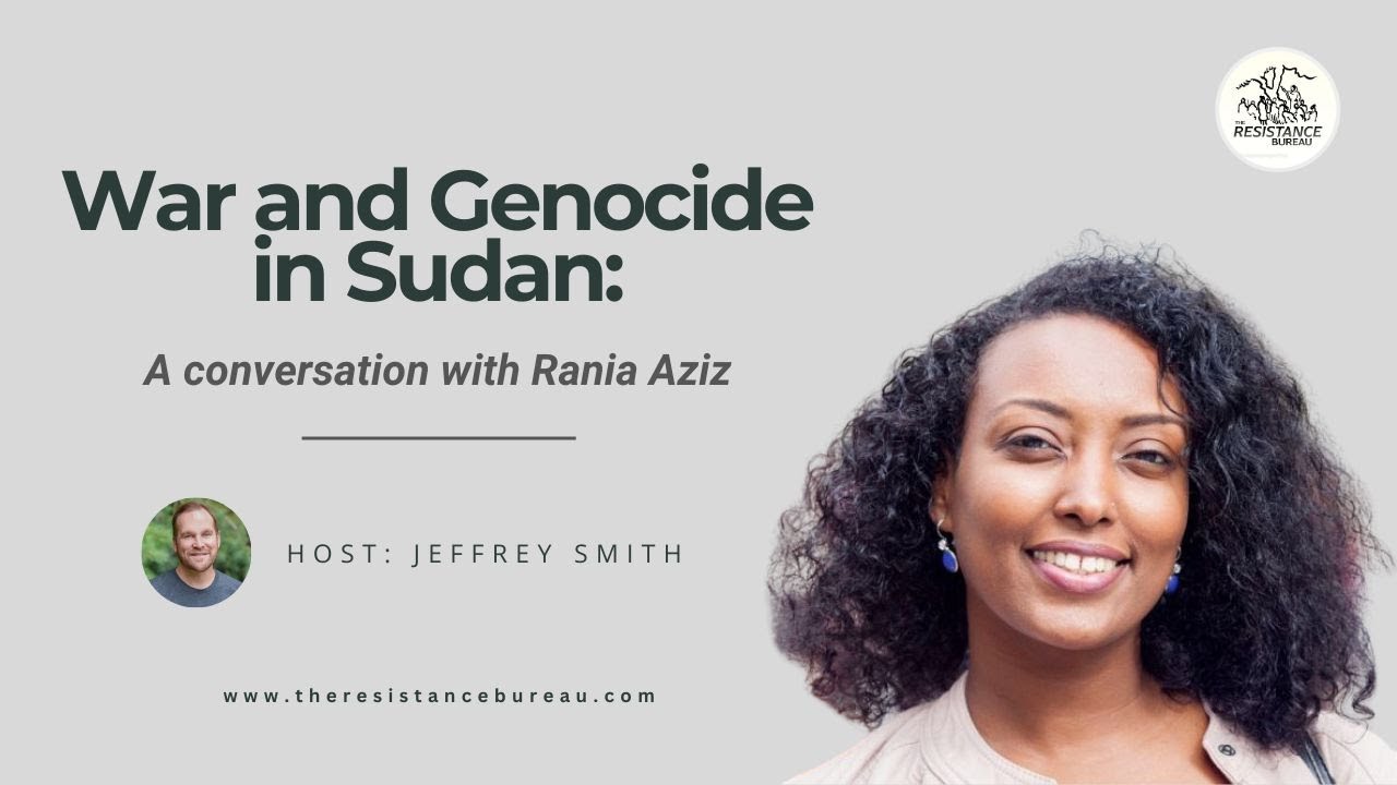 War and Genocide in Sudan: A Conversation with Rania Aziz
