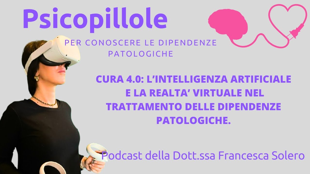 Ep. #7 CURA 4.0: L’INTELLIGENZA ARTIFICIALE E LA REALTA’ VIRTUALE NEL TRATTAMENTO DELLE...