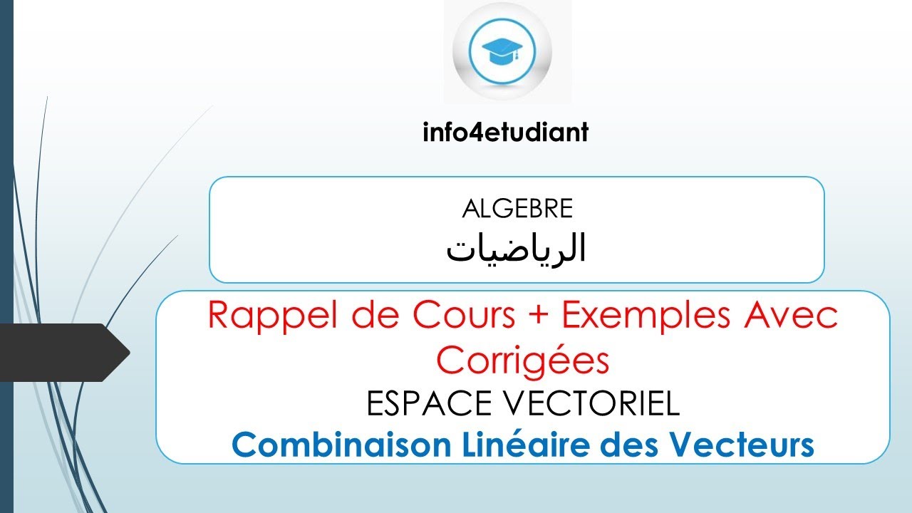 2- Mathématiques-Algèbre-Espace vectoriel-Combinaison linéaire  الرياضيات - الجبر-الفضاءات المتجهة