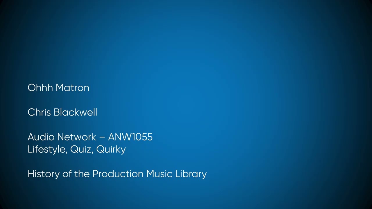 Ohhh Matron - Chris Blackwell | Audio Network (ANW1055) [Full Track] - HOTPML 