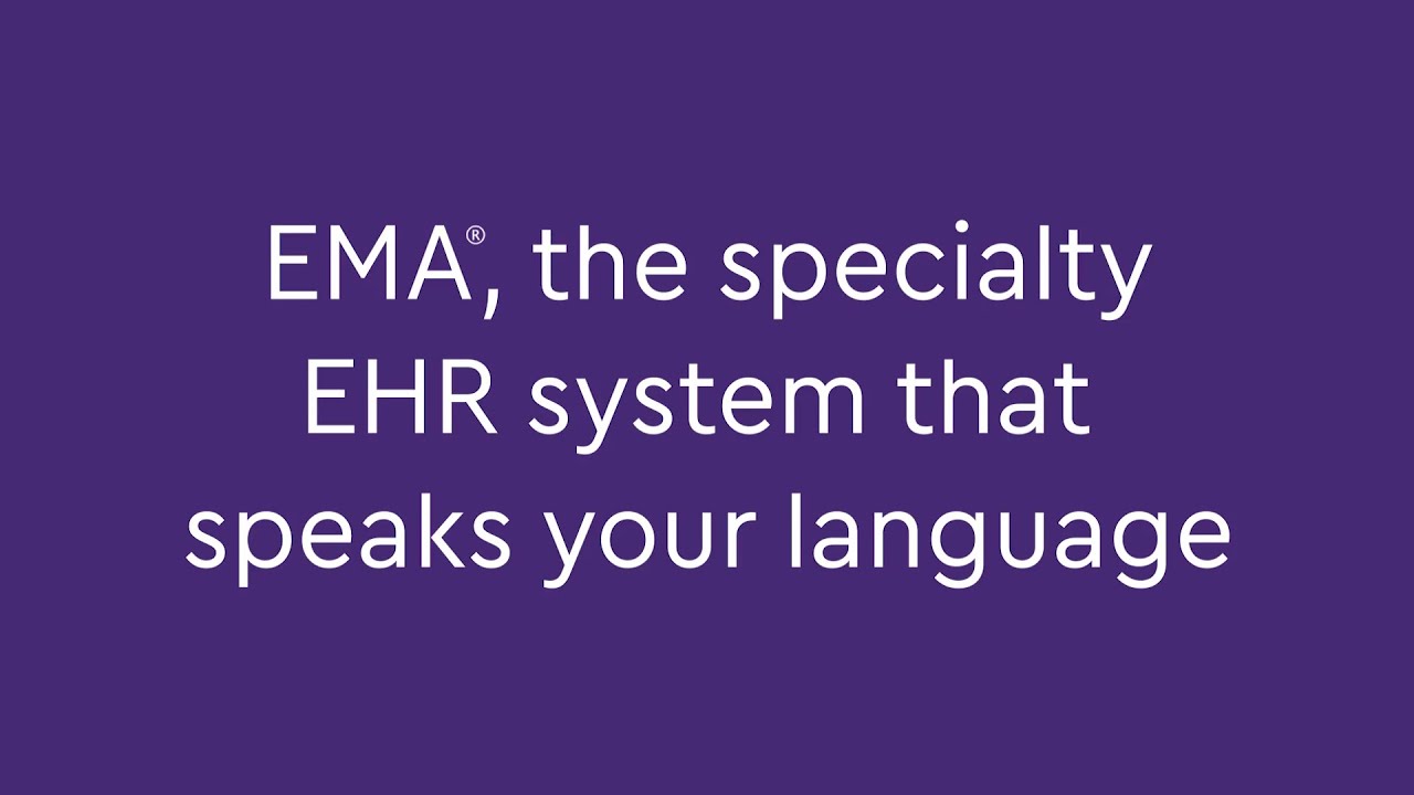 EMA&reg;, the Specialty EHR System