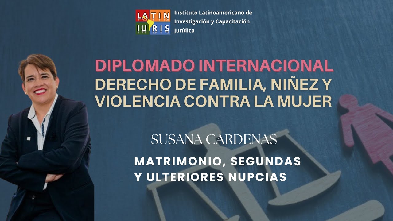 Dra. Susana Cárdenas - Matrimonio, segundas y ulteriores nupcias