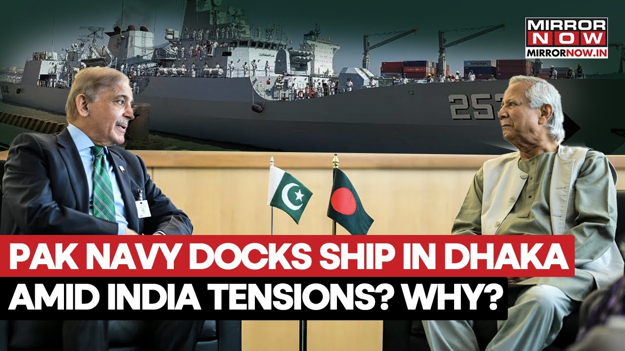 Pakistan Docks Navy Ship In Bangladesh Amid Tensions With India? Yunus Drifting Away?