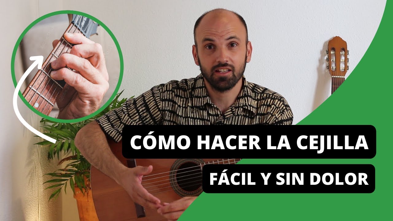 C&oacute;mo hacer la cejilla | F&aacute;cil y sin dolor 🎸