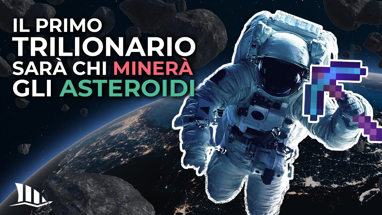 Come ottenere RISORSE illimitate grazie agli ASTEROIDI: lo Space Mining