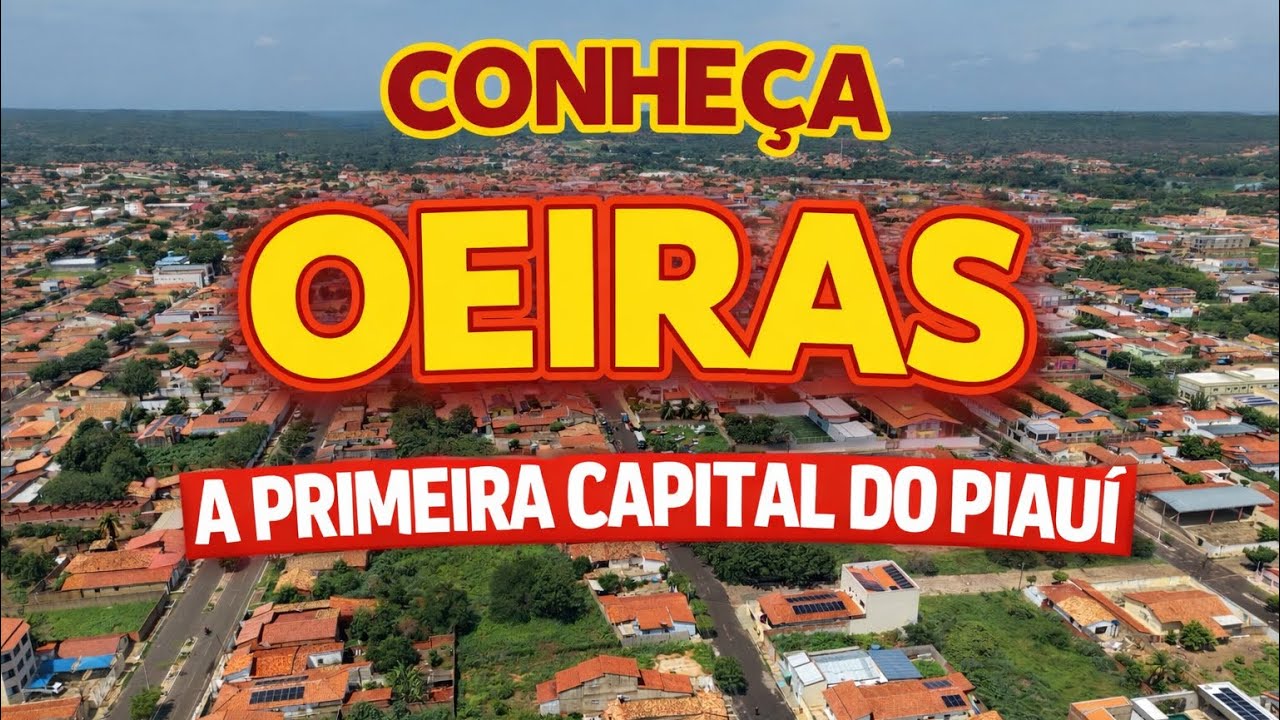 CONHEÇA OEIRAS/PI, FOI A PRIMEIRA CAPITAL DO PIAUÍ, CIDADE HISTÓRICA E DE MUITA FÉ. 