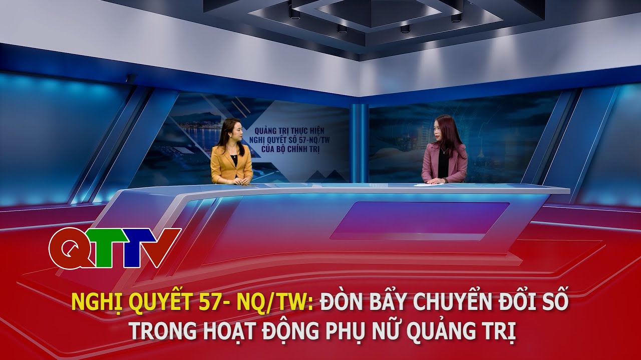 Chuyên đề: Quảng Trị thực hiện Nghị quyết 57-NQ/TW của Bộ Chính trị tháng 01/2026| QTTV| QTTV