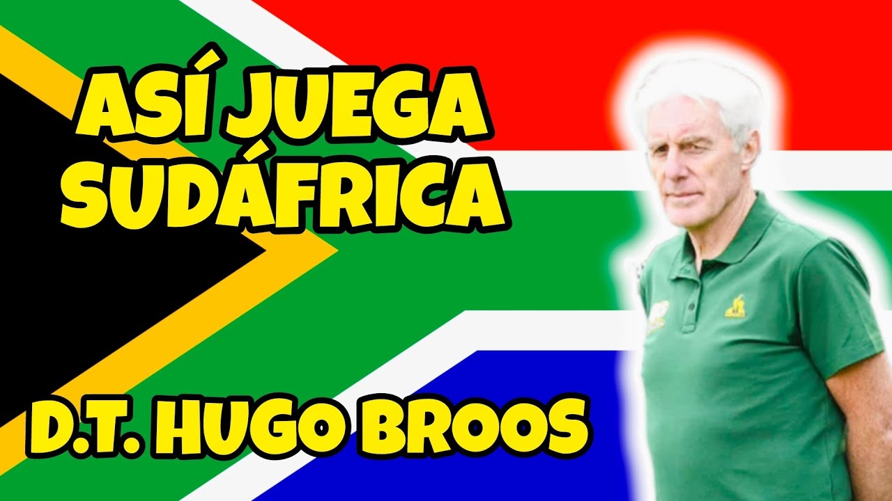 CÓMO JUEGA SUDÁFRICA DE HUGO BROOS 🇿🇦