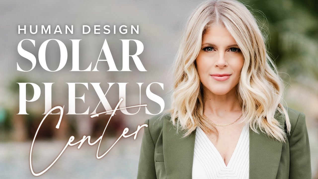 Human Design Centers: The Solar Plexus Center - Episode 269
