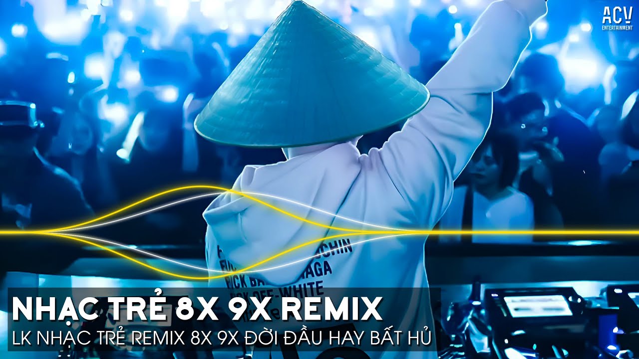 Nhạc Trẻ 8x 9x Remix Hay Bất Hủ - Nhạc Remix 8x 9x Đời Đầu Hay Nhất Hiện Nay - Nhạc Trẻ 8x 9x Remix