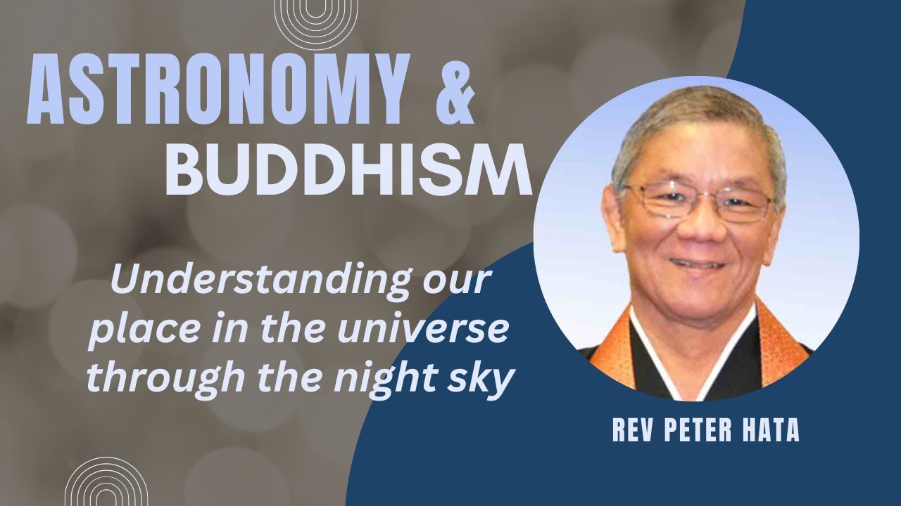 Buddhism & Astronomy - Rev Peter Hata
