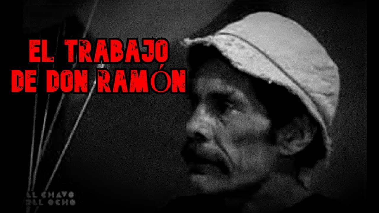 Creepypasta del Chavo del 8 -El Trabajo de Don Ramón (VERSIÓN COMPLETA)