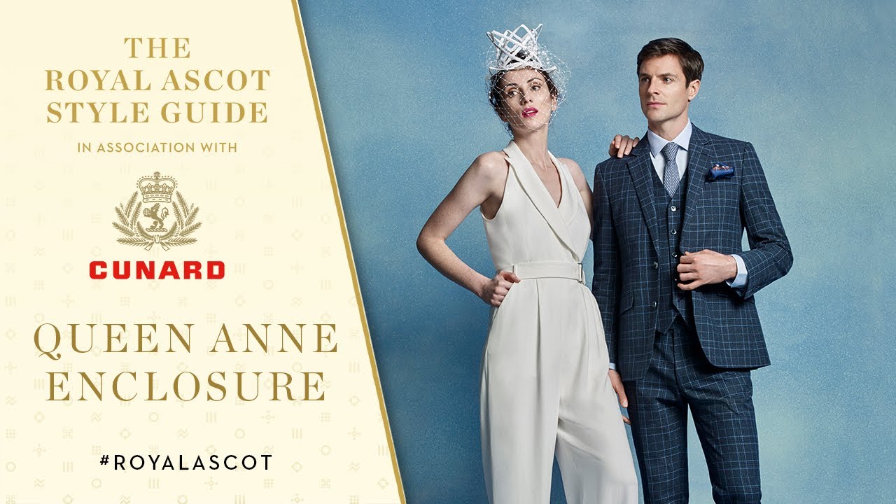 Queen Anne Enclosure | Royal Ascot Style Guide in association with Cunard